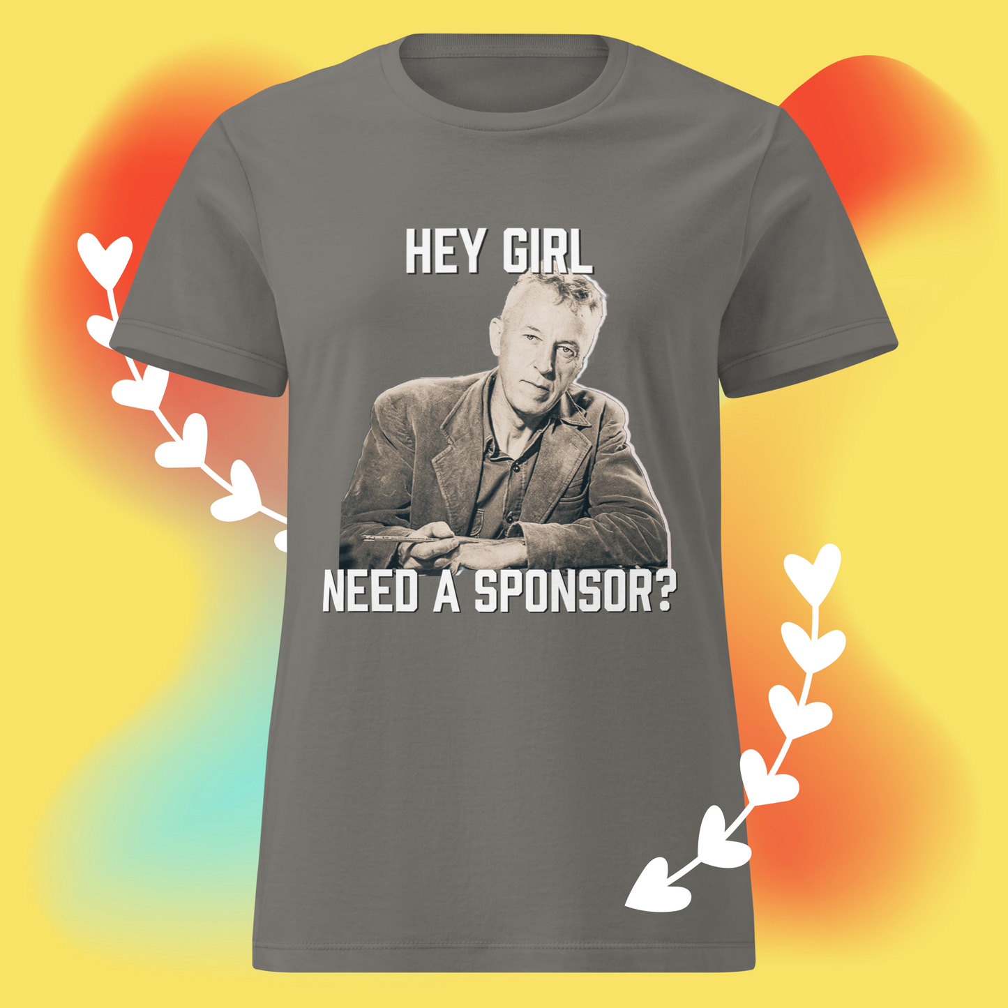 "Hey Girl, Need a Sponsor?" Bill W basic softstyle t-shirt