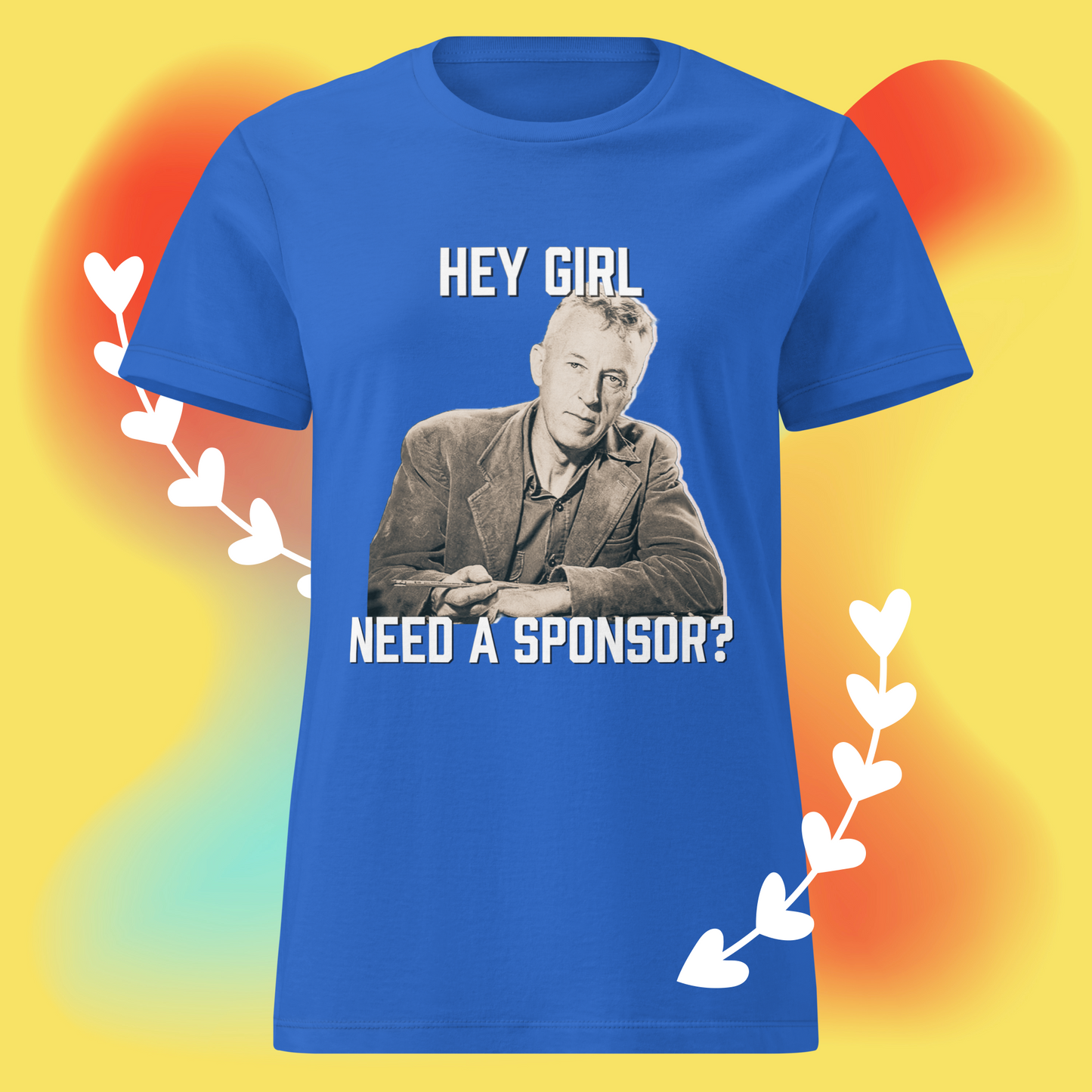 "Hey Girl, Need a Sponsor?" Bill W basic softstyle t-shirt